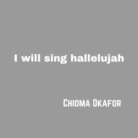 I Will Sing Hallelujah
