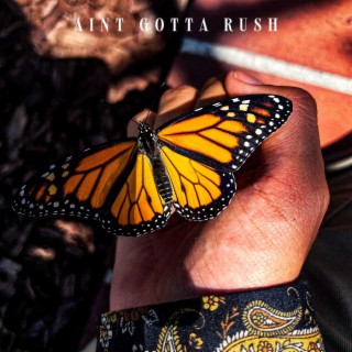 AIN'T GOTTA RUSH lyrics | Boomplay Music