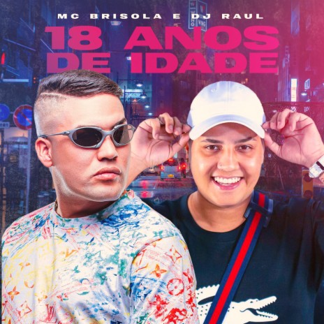 18 Anos de Idade ft. Dj Raul | Boomplay Music