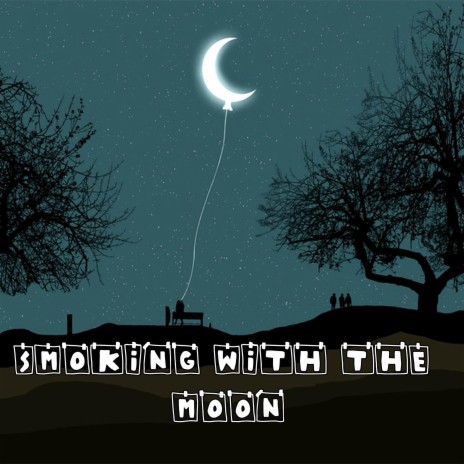 Smoking with the moon | Boomplay Music