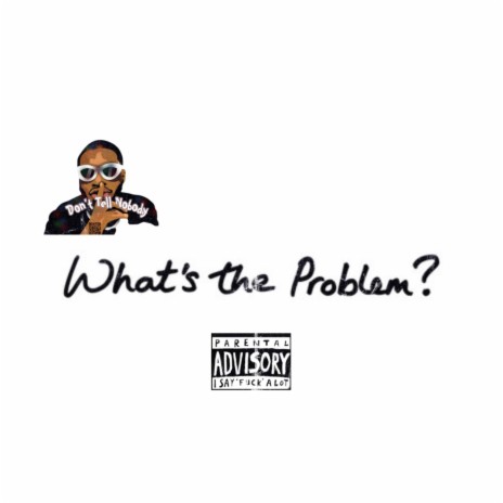 What's The Problem | Boomplay Music