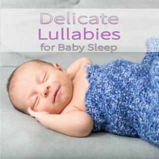 Delicate Lullabies for Baby Sleep
