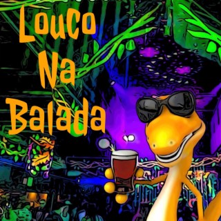 Louco Na Balada lyrics | Boomplay Music