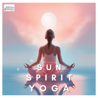 Sun Spirit Yoga - 20 Soothing Songs for Sun Salutation and Yoga Balance
