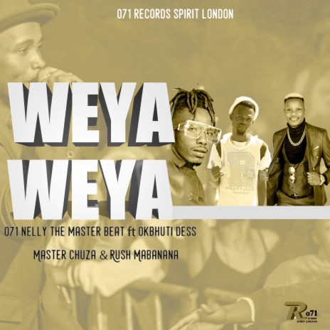 Weya Weya ft. Okbhuti Dess, Master Chuza & Rush Mabanana | Boomplay Music