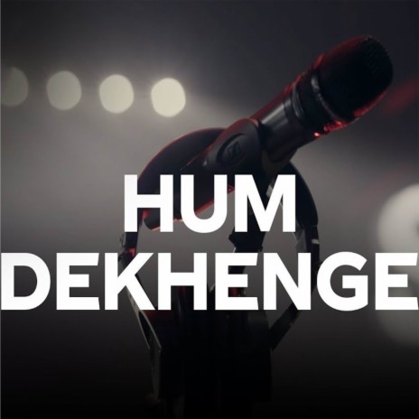 Hum Dekhenge (Coke Studio Season 11) ft. Ali Hamza | Boomplay Music