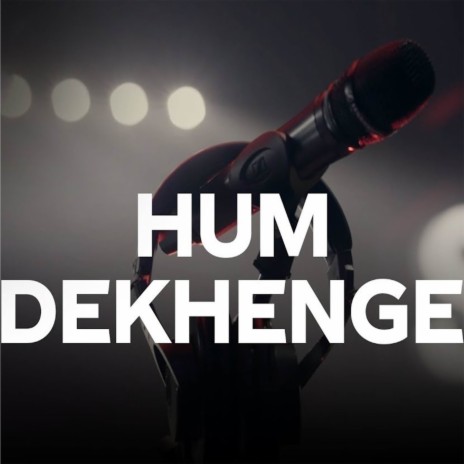 Hum Dekhenge (Coke Studio Season 11) ft. Ali Hamza