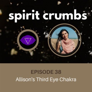 38: Allison’s Third Eye Chakra Journey