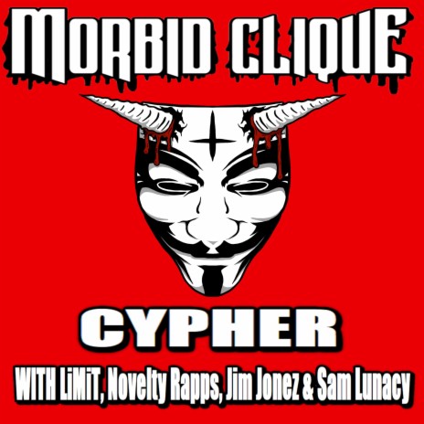 Morbid Clique Cypher (with LiMiT, Novelty Rapps, Jim Jonez & Sam Lunacy) | Boomplay Music