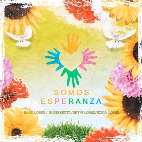 Somos Esperanza ft. Insurrecto, Deyvi Lores & Sofia Lores | Boomplay Music