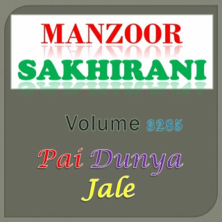 Manzoor Sakhirani, Vol. 3285 (Pai Dunya Jale)