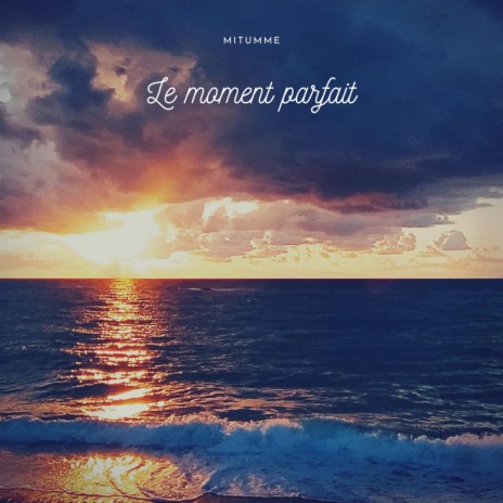 Le moment parfait | Boomplay Music