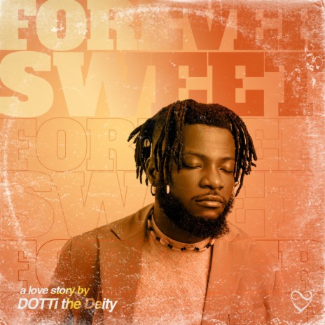 DOTTi The Deity - Forever Sweet MP3 Download & Lyrics | Boomplay