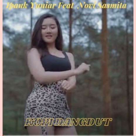 Kopi Dangdut ft. Novi Sasmita | Boomplay Music