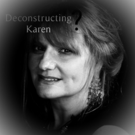 Deconstructing Karen Commentary Podcast | Boomplay Music