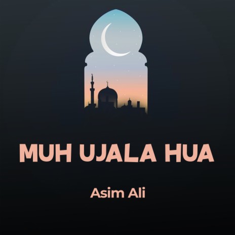 Muh Ujala Hua | Boomplay Music