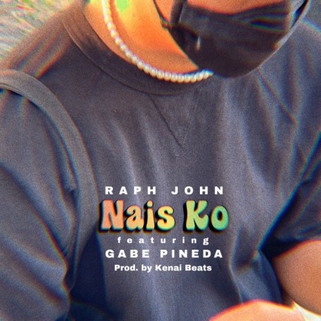 Nais Ko ft. Gabe Pineda | Boomplay Music
