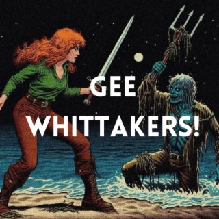 Gee Whittakers!