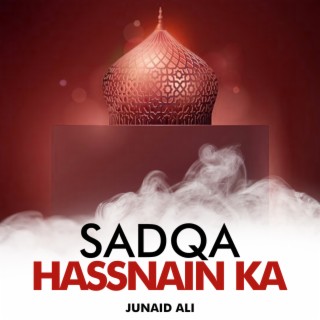 Sadqa Hassnain Ka