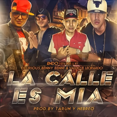 La Calle es Mia ft. Delirious, Benny Benni & Valdo El Leopardo
