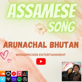 ARUNACHAL BHUTAN ASSAMESE SONG