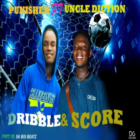 Dribble & Score (Radio Pop Edit) ft. Uncle Diction | Boomplay Music