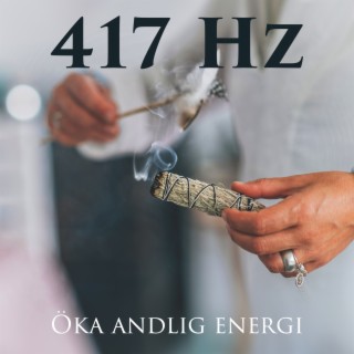 417 Hz Öka andlig energi: Läkande vibrationer för ditt hem, Mirakel frekvens, Rengör musik för positivitet
