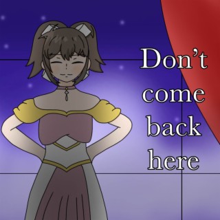 Don't Come Back Here