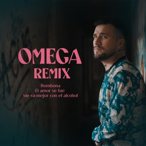 Omega Remix (Bombona / El Amor Se Fué / Me Va Mejor Con el Alcohol) | Boomplay Music