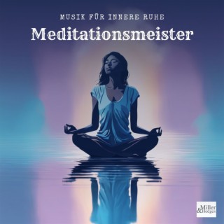 Meditationsmeister - Musik mit Naturklängen für Innere Ruhe und Gelassenheit