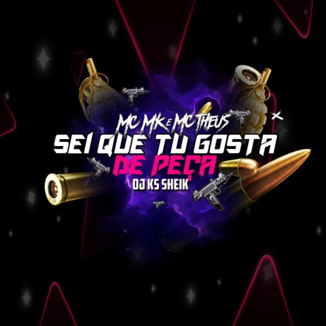 SEI QUE TU GOSTA DE PEÇA ft. MC Theus & MC MK