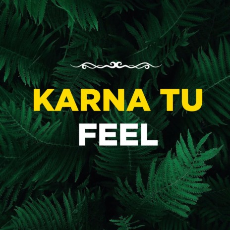 Karna Tu Feel