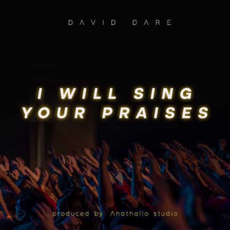 I Will Sing Your Praises | Boomplay Music