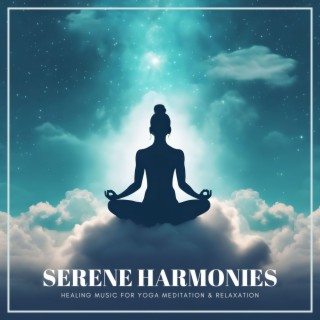 Serene Harmonies: Healing Music for Yoga Meditation & Relaxation