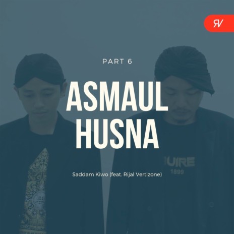 Asmaul Husna, Pt. 6 ft. Rijal Vertizone | Boomplay Music