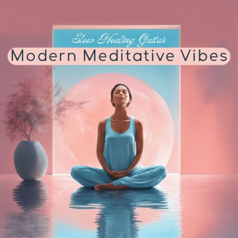 Modern Meditative Vibes | Boomplay Music