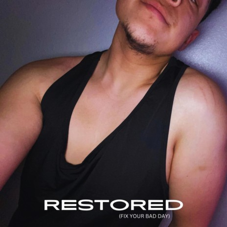 RESTORED (Fix Your Bad Day)