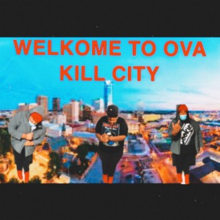 WELKOME TO OVA KILL CITY