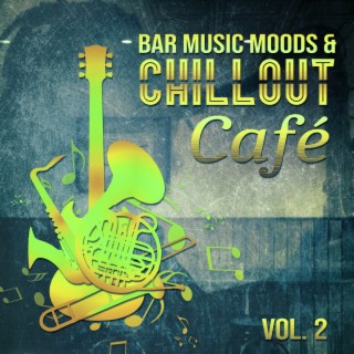 Bar Music Moods & Chillout Café Vol. 2: The Best Jazz Music for Cocktail Party, Garden Party, Piano Smooth Jazz, Guitar Background Music, Sax with Italian Dinner, Ambient Buddha Lounge