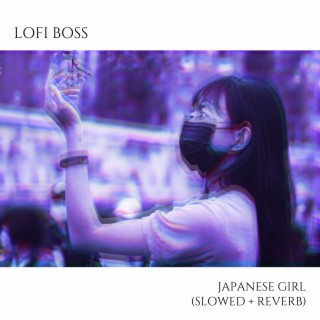 Japanese Girl (Slowed + Reverb)