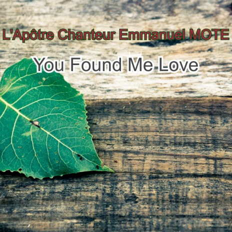You Found Me Love | Boomplay Music