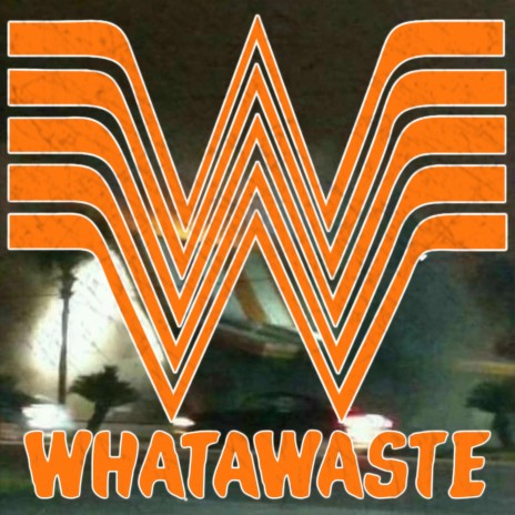 WHATAWASTE | Boomplay Music