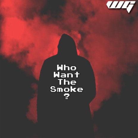 Who Want The Smoke? | Boomplay Music