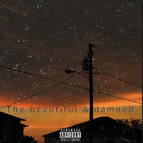 The Beautiful & Damned | Boomplay Music