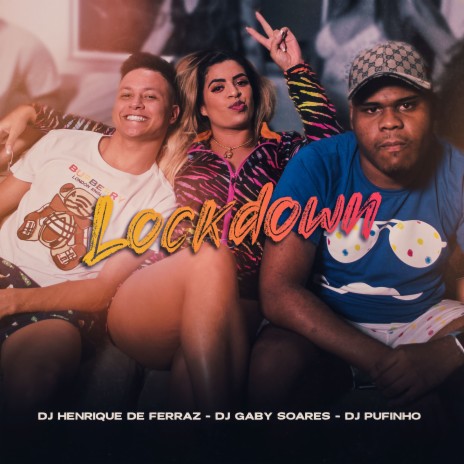 Lockdown ft. DJ Gaby Soares & DJ Pufinho | Boomplay Music