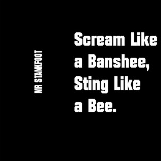 Scream Like a Banshee, Sting Like a Bee