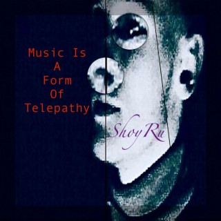MUSIC IS A FORM OF TELEPATHY