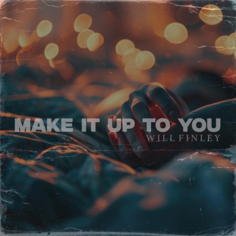 Make It Up To You | Boomplay Music