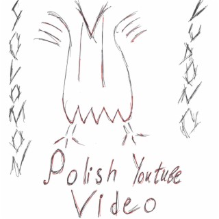 Polish Youtube Video lyrics | Boomplay Music