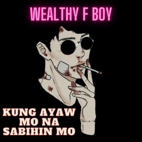 Kung Ayaw Mo Na Sabihin Mo | Boomplay Music
